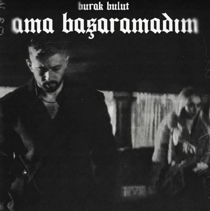 دانلود آهنگ Burak Bulut Ama Başaramadım دانلود آهنگ Burak Bulut Ama Başaramadım